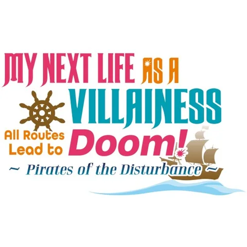 My Next Life As A Villainess: All Routes Lead to Doom ! -Pirates of the Disturbance cover art