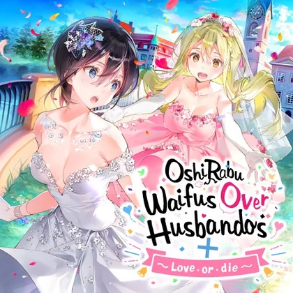OshiRabu: Waifus Over Husbandos + Love・or・die cover art