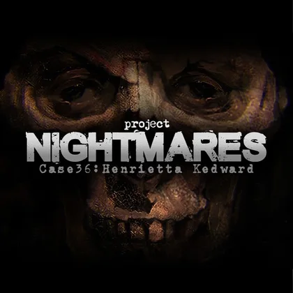 Project Nightmares Case 36: Henrietta Kedward cover art