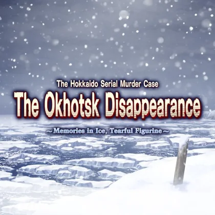 The Hokkaido Serial Murder Case: The Okhotsk Disappearance ~Memories in Ice, Tearful Figurine~ cover art