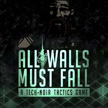 All Walls Must Fall - A Tech-Noir Tactics Game cover art