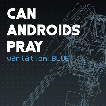 CAN ANDROIDS PRAY: BLUE cover art