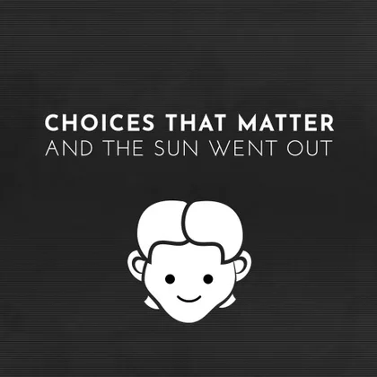 Choices That Matter: And The Sun Went Out cover art