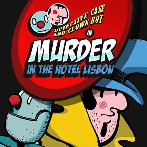 Detective Case and Clown Bot in: Murder in The Hotel Lisbon cover art