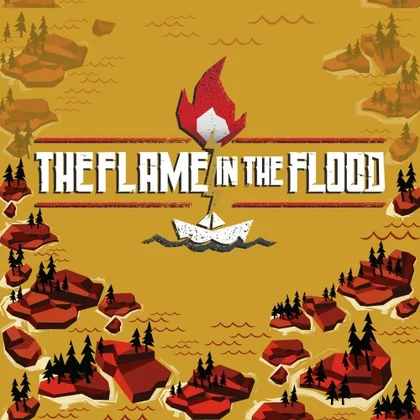 The Flame in the Flood: Complete Edition cover art