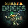 D.U.M.B.E.R. Ducks cover art