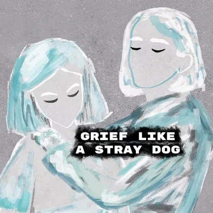 Grief like a stray dog cover art