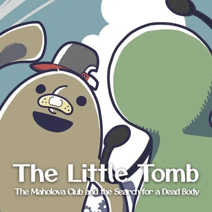 The Little Tomb: The Maholova Club and the Search for a Dead Body cover art