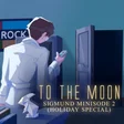 To the Moon: Sigmund Minisode 2 (Holiday Special) cover art